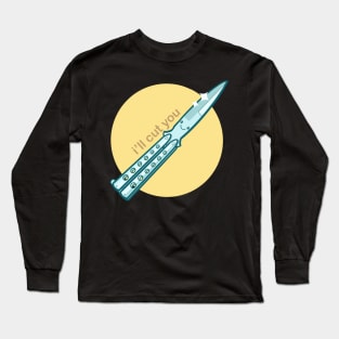 I'll Cut You Long Sleeve T-Shirt